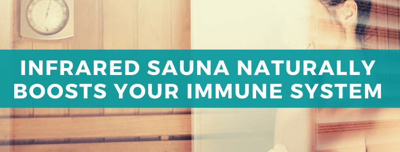 Infrared Sauna Naturally Boosts Your Immune System