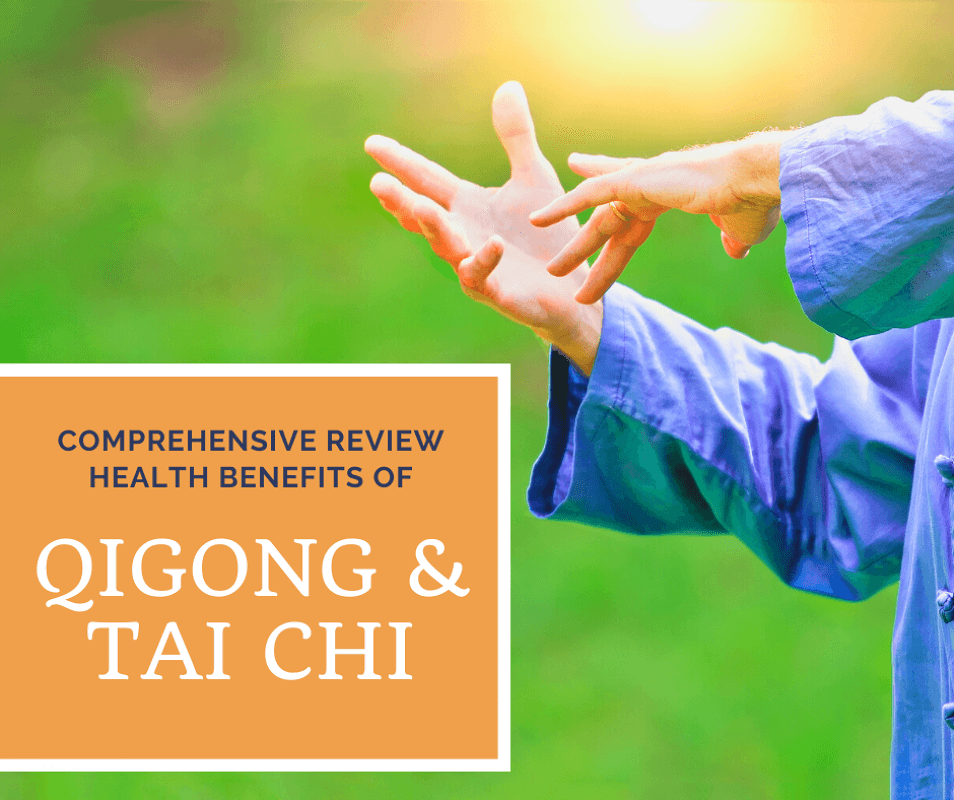 A Comprehensive Review of Health Benefits of Qigong and Tai Chi