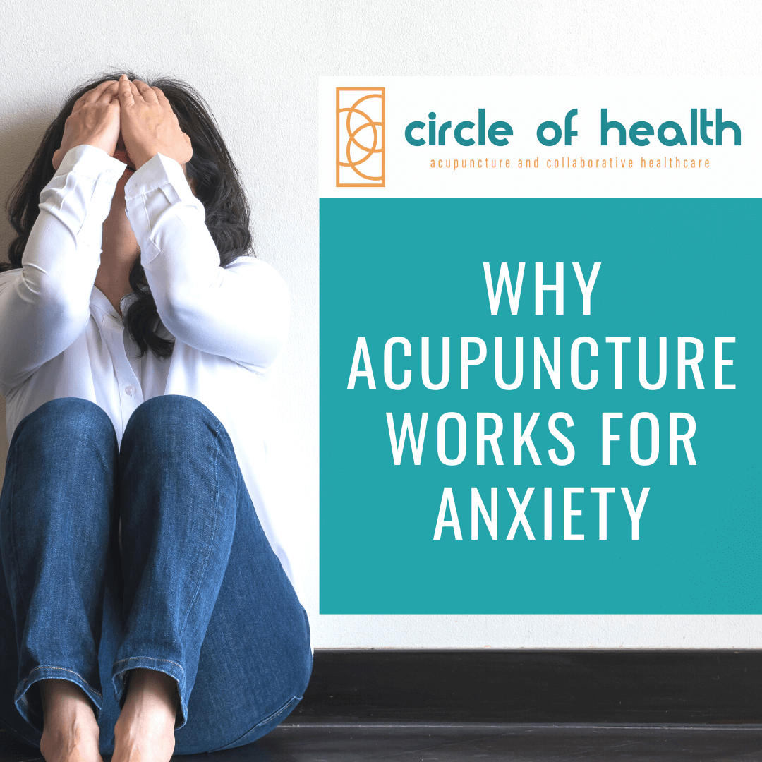 Why Acupuncture Works for Anxiety